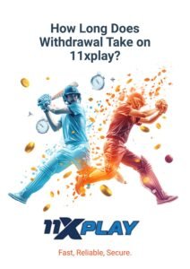 How Long Does Withdrawal Take on 11xplay?